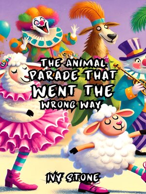cover image of The Animal Parade That Went the Wrong Way